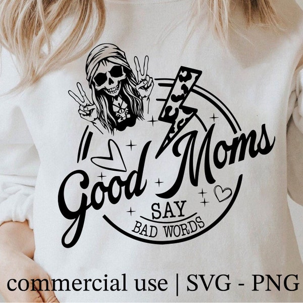 Good Moms Say Bad Words Svg, Funny Mom Svg, Good Moms Svg, Mom Life Svg, Mom Life Cricut, Cool Mom Svg Black And White Print, Commercial Use