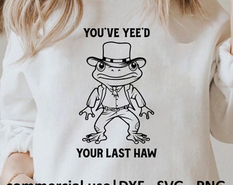 You've Yee'd Your Last Haw Partner Svg, Png, Western Cowboy Svg, Silhouette Frog Svg, Western Svg Files For Cricut, Commercial Use License