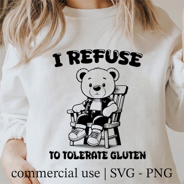 I Refuse to Tolerate Gluten Svg, Bear Svg, Funny Bear Shirt Design Svg, Sarcastic Png, Funny Gluten Png, Bear Lover Clipart, Commercial Use