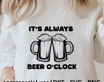 It's Always Beer O'Clock Svg, Png, Funny Beer Svg, Beer Bottle Svg, Cricut Beer Svg, Beer Svg Black And White Prints, Commercial Use License