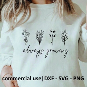 Always Growing Svg, Wildflowers Svg, Botanical Svg, Boho Svg, Motivational Svg, Boho Flower Bouquet, Cricut Cut File, Commercial Use License