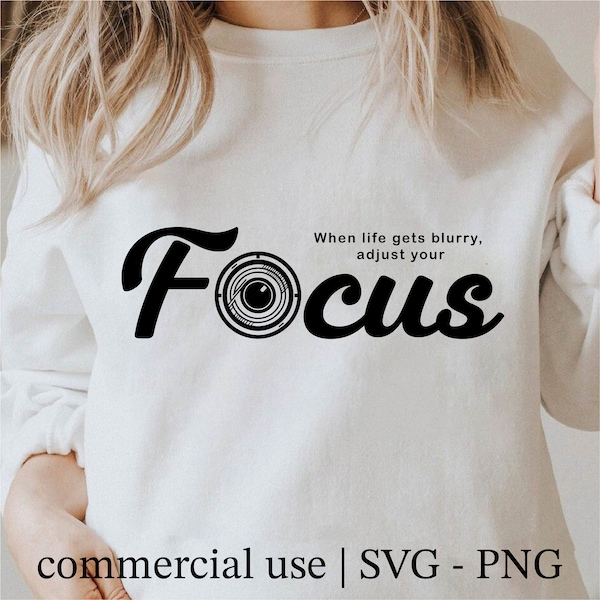 When Life Gets Blurry Svg, Png, Focus Svg, Motivational Quote Svg, Photographer Svg, Inspirational Svg Black And White Print, Commercial Use