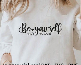 Be Yourself Don't Apologize Svg, Be Yourself Don't Apologize Png, Be Yourself Svg Black And White Prints, Commercial Use License