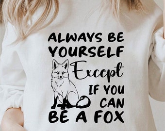 Always Be Yourself Except If You Can Be A Fox Svg, Fox Shirt Design Svg, Funny Fox Png, Cute Fox Svg Black And White Prints, Commercial Use