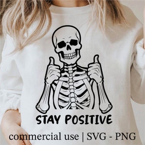 Stay Positive Svg, Funny Ghost Svg, Funny Skelaton Svg, Stay Positive Png, Skull Svg, Halloween Svg Black And White Prints, Commercial Use