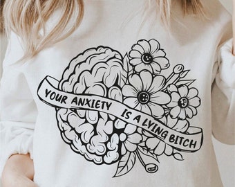 Mental Health Svg, Floral Brain Svg, Brain And Flowers Svg, Your Anxiety Is A Lying Bitch, Anxiety Svg Black And White Print, Commercial Use