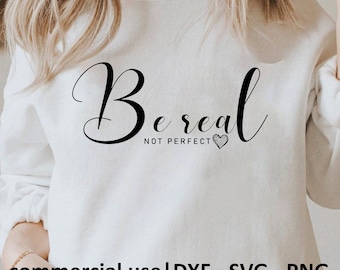 Be Real Not Perfect Svg, Be Real Not Perfect Png, positief citaat Svg, motiverende Svg-citaten, Svg zwart-wit, licentie voor commercieel gebruik