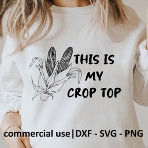 This Is My Crop Top Svg, Coutry Girl Svg, This Is My Crop Top Png, Corn Svg, Corn Svg Black And White Prints, Commercial Use License