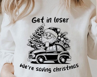 Get In Loser We'Re Saving Christmas Svg, Xmas Svg, Funny Santa Svg, Christmas Png, Cricut Santa Svg Black And White Print, Commercial Use