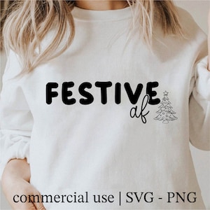 Festive Af Svg, Festive Af Png, Christmas Tree Svg, Merry Christmas Svg, Sarcastic Christmas Svg Black And White Prints, Commercial License