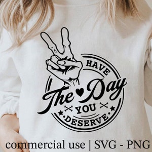 Have The Day You Deserve Svg, Be Kind Svg, Peace Sign Skeleton Svg, Cricut Skeleton Svg, Commercial License