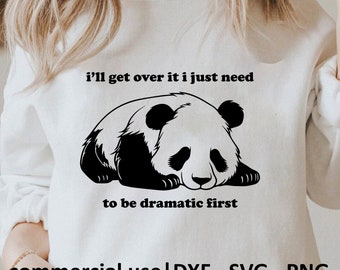 I'll Get Over It I Just Need To Be Dramatic First Svg, Png, Funny Panda Svg, Lazy Panda Svg Black And White Prints, Commercial Use License