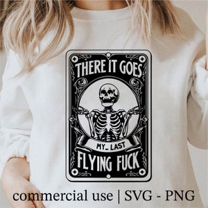 There It Goes My Last Flying F*ck Tarot Card Svg, Skeleton Svg, Tarot Shirt Design Svg, Halloween Skull Png, Skeleton Png, Commercial Use