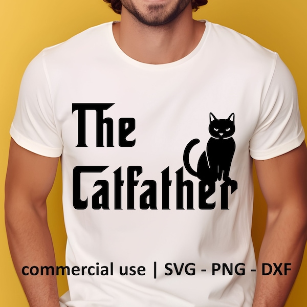 The Catfather Svg, Cat Father Png, Cat Dad Svg, Cat Dad Png, Funny Cat Svg, Black Cat Svg, Svg Black And White Print, Commercial Use License