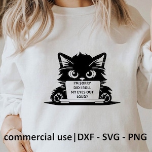 Przepraszam, czy głośno przewróciłem oczami Svg, Png, Dxf, Zabawny kot Svg, Miłośnicy kotów Svg, Wściekły kot Svg, Pliki Cricut Cut, Licencja na użytkowanie komercyjne