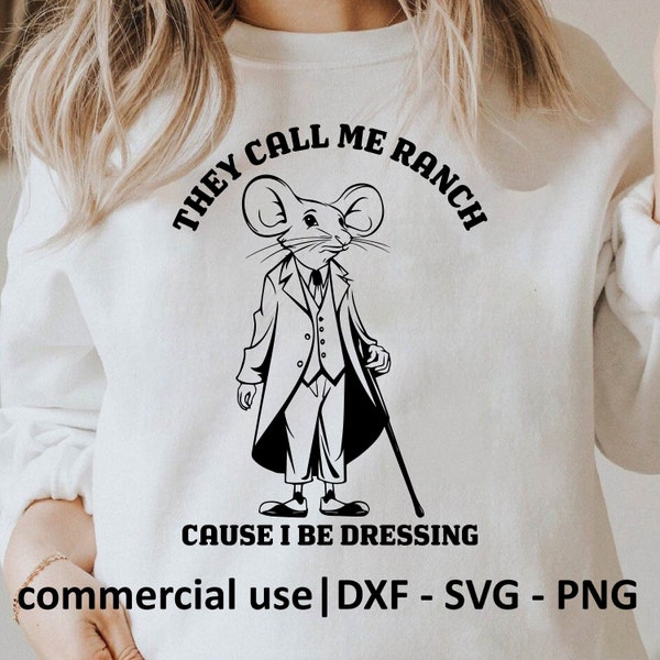 They Call Me Ranch Cause I Be Dressing Svg, They Call Me Ranch Png For Shirt, Funny Memes Svg Black And White Print, Commercial Use License