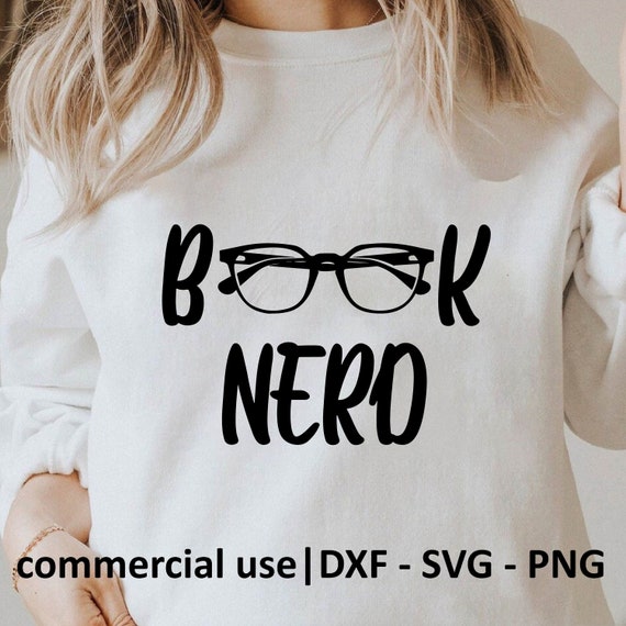 Book Nerd Svg For Shirt, Book Nerd Png, Book Nerd Cricut File, Book Lover Svg, Book Nerd Svg Black And White Print, Commercial Use License