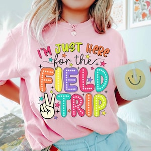 Teacher Field Day Shirt, I&#39;m Just Here For The Field Trip Shirt, Field Day Vibes, Field Day Fun Day, Field Day Squad, Group Teacher Shirt