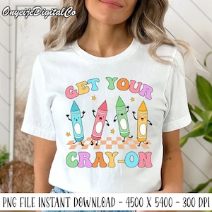 Get Your Cray On Png, Back To School Png, Kindergarten Teacher, Elementary Teacher, Teacher Gift, Back To School, Cute First Grade Gift