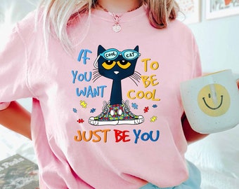 If You Want To Be Cool Just Be You Autism Awareness Shirt, Autism Mom Shirt, SPED Teacher Shirt, Neurodiversity Shirt, Support Autism Shirt