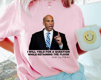 Cory Booker Speech Shirt | I Will Yield For A Question While Retaining The Floor T Shirt | Anti Trump Protest Shirt for Liberals, FDT Tee