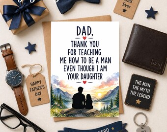May include: A Father's Day gift set featuring a greeting card with a message to Dad, a watch, a wallet, a keychain, and other accessories. The card reads "Dad, Thank You for Teaching Me How to Be a Man Even Though I Am Your Daughter."