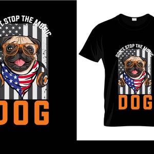 May include: Black t-shirt with a pug wearing orange glasses, headphones, and a bandana with an American flag design. The text "DON'T STOP THE MUSIC" arches above the pug, with the word "DOG" in orange below.