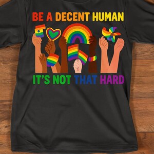 Be A Decent Human It&#39;s Not That Hard Shirt, Human Rights, LGBT Flag Retro Be A Decent Human It’s Not That Hard T-Shirt Design, Gay Pride