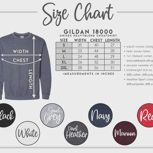 May include: Size chart for a Gildan 18000 unisex heavy blend sweatshirt. The chart shows measurements in inches for sizes S to 2XL, including width, chest, and length. Color options include black, white, sport grey, dark heather, navy, maroon, and red.