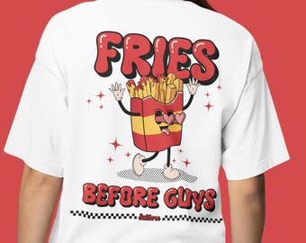 Fries Before Guys Tshirt, Unisex Tshirt, Retro Pop Art Oversized Tees, Gift For Her, Aesthetic Clothing, Christmas gifts, Funny Tshirt gift