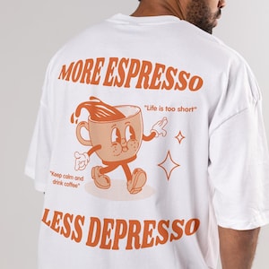Oversized Espresso T Shirt, Unisex T Shirt, More Espresso Less Depresso shirt, Summer Pop art shirt Gift for her Funny Aesthetic Retro shirt, Salthree Shirts