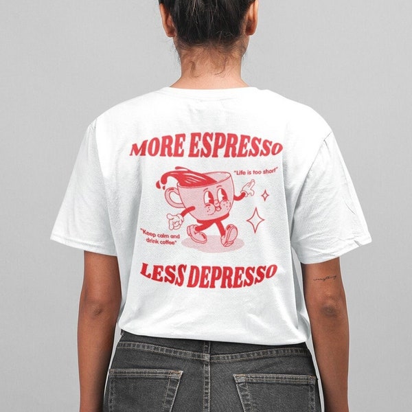 Espresso T Shirt, Unisex T Shirt, More Espresso Less Depresso shirt, Summer Pop art shirt Gift for her Funny Aesthetic Retro shirt tumblr