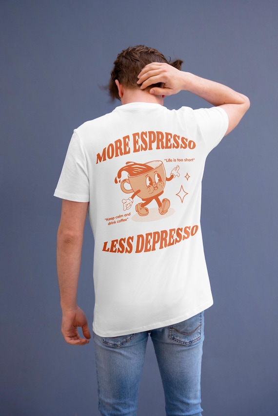Espresso tshirt, Unisex T Shirt, More Espresso Less Depresso shirt, Christmas Pop art shirt Gift for her Funny Aesthetic Retro shirt tumblr