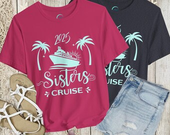 Sisters Cruise Crewneck Shirt Besties Cruise Shirts Custom Cruise Crew Girls Trip Shirts Classic Fit Tshirt Cruise Friends Cruising Sisters