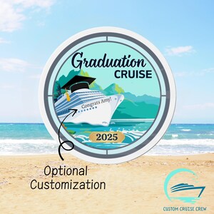 May include: A blue and white circle sticker with a cruise ship wearing a graduation cap. The text "Graduation Cruise" is above the ship and the year "2025" is below the ship. The text "Congrats Amy!" is on the side of the ship.