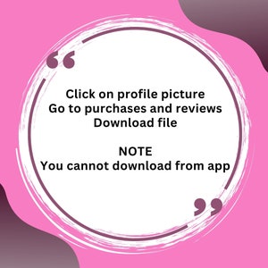 May include: Pink background with a white circle containing instructions on how to download a file. The text reads: "Click on profile picture Go to purchases and reviews Download file NOTE You cannot download from app"