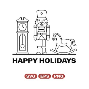 Könnte beinhalten: Schwarz-weiße Illustration mit einer Standuhr, einem Nussknacker und einem Schaukelpferd. Unter den Bildern steht "HAPPY HOLIDAYS". Der Text "SVG EPS PNG" ist ebenfalls enthalten.