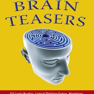 Könnte beinhalten: Ein gelber Buchumschlag mit dem Titel "BRAIN TEASERS" in blauer Schrift. Der Umschlag zeigt eine blaue und weiße Illustration eines menschlichen Kopfes mit einem Labyrinth darin. Der Text unter der Illustration lautet: "211 Logic Puzzles, Lateral Thinking Games, Mondrians, Memorization Games, and Cryptomath Problems to Exercise Your Mind and Keep You Sharp 'til You're 100."