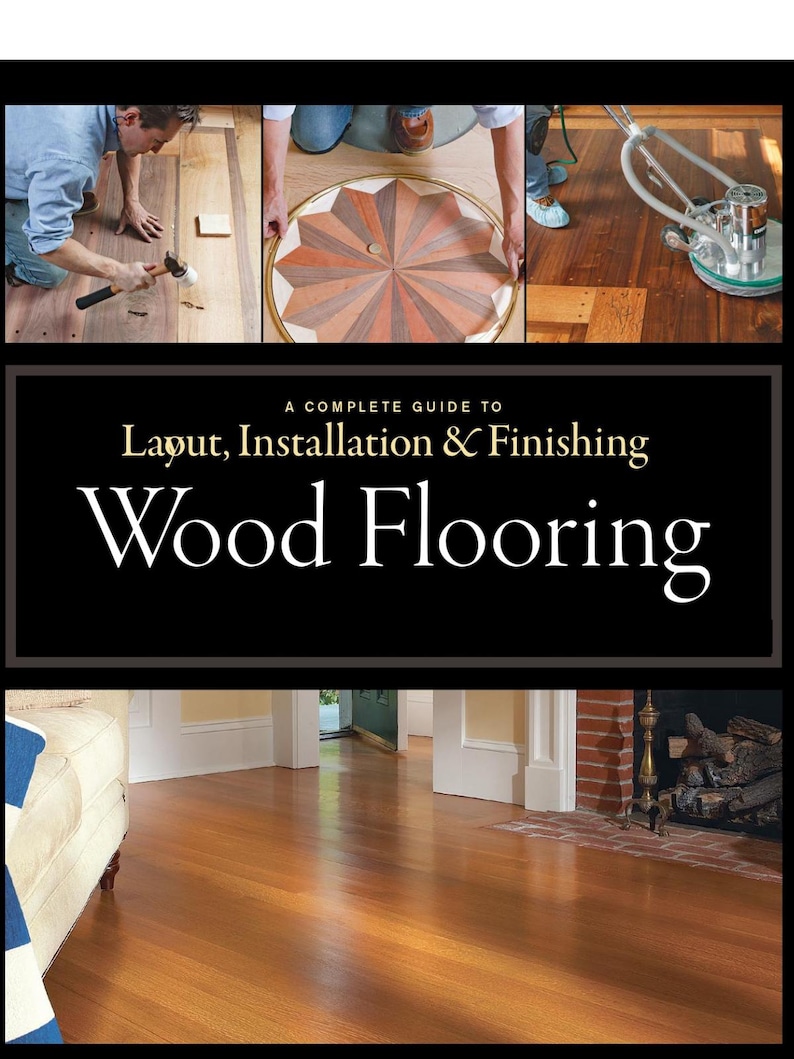 May include: A book cover with the title "Wood Flooring" and the subtitle "A Complete Guide to Layout, Installation & Finishing." The image includes photos of wood flooring installation and a finished hardwood floor.