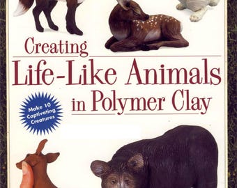 Creating Life-Like Animals with Polymer Clay: A Step-by-Step Guide (PDF File For Instant Download)