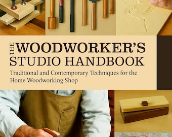 Manual del taller de carpintería: técnicas tradicionales y contemporáneas para el taller de carpintería en casa (Guía en PDF)