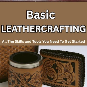 May include: Image featuring leathercraft items. A brown leather cup holder and wallet with floral designs are displayed. The text "Basic Leathercrafting" is visible, along with the tagline "All The Skills and Tools You Need To Get Started."
