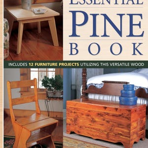 May include: The Essential Pine Book cover with a light wood table, chair, and chest. The book's title is in blue, with the subtitle: Includes 12 Furniture Projects Utilizing This Versatile Wood.