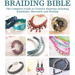 May include: A book titled "The Knotting & Braiding Bible: The Complete Guide to Creative Knotting including Kumihimo, Macramé, and Plaiting" with images of various knotted and braided jewelry pieces, including necklaces, bracelets, earrings, and a decorative piece.