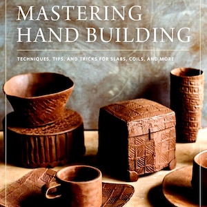May include: A collection of handcrafted brown ceramic pieces, including a cup, a box, a vase, and a bowl, with textured surfaces. The image also features the text "MASTERING HAND BUILDING".
