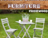 Wooden Garden Furniture Projects: DIY Woodworking Plans (PDF File)