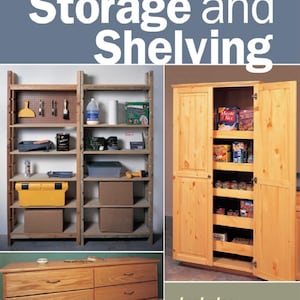 Könnte beinhalten: Buchcover mit dem Titel "Storage and Shelving" mit Bildern von Holzregalen, einem Schrank und einer Kommode. Die Regale sind mit Werkzeugen und Kartons gefüllt. Der Schrank ist geöffnet und zeigt Lebensmittel.