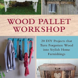 Op de afbeelding: Een verzameling houten projecten gemaakt van gerecycled hout. Inclusief een witte bank, een wandplank met een handdoek, een blauwe kapstok met accessoires en een houten kist. Tekst luidt "WOOD PALLET WORKSHOP".