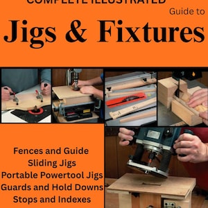 May include: An orange book cover with the title "COMPLETE ILLUSTRATED Guide to Jigs & Fixtures" in black. Below the title are images of woodworking projects. The book's topics include fences, sliding jigs, portable powertool jigs, guards, hold downs, stops, and indexes.