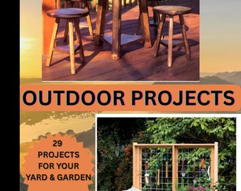 May include: Image featuring outdoor furniture and garden projects. A round wooden table with four stools is set on a deck. The text "OUTDOOR PROJECTS" is displayed. A second image shows a potting bench with tools and plants, and the text "29 PROJECTS FOR YOUR YARD & GARDEN".